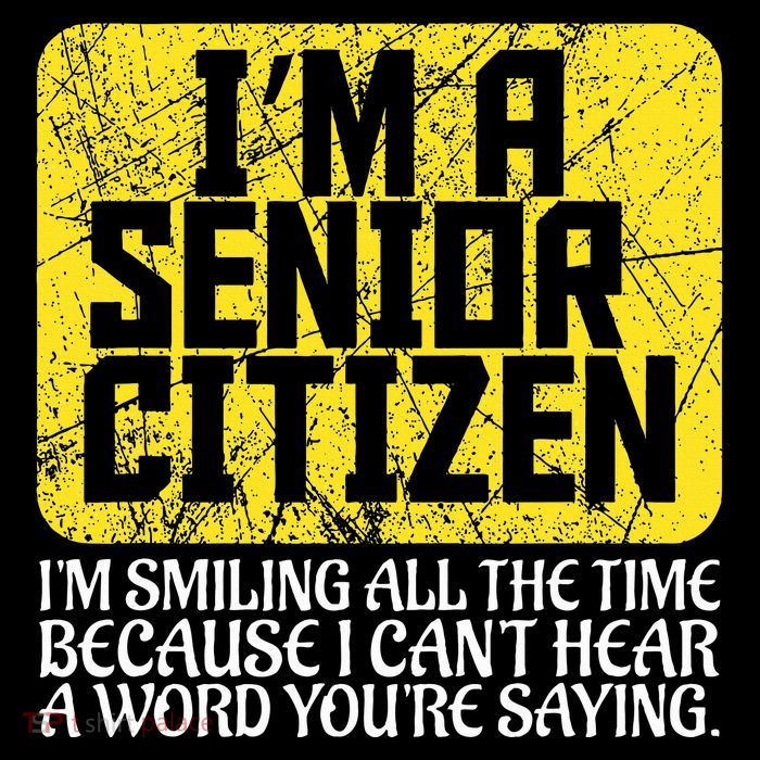 Senior Citizen Old People Hard Of Hearing Elderly Gift T-Shirt
