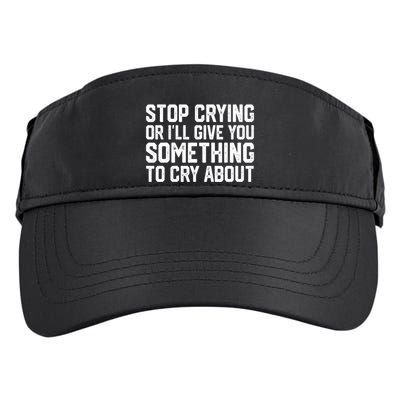 Stop Crying Or ILl Give You Something To Cry About Adult Drive Performance Visor