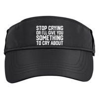 Stop Crying Or ILl Give You Something To Cry About Adult Drive Performance Visor