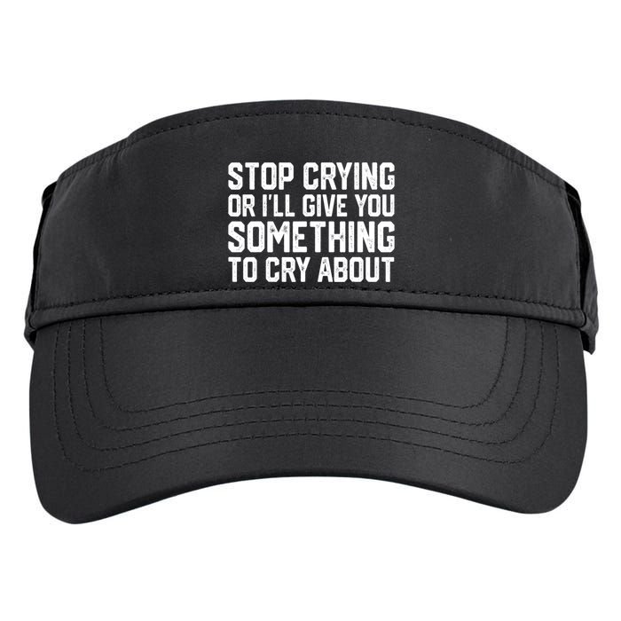 Stop Crying Or ILl Give You Something To Cry About Adult Drive Performance Visor