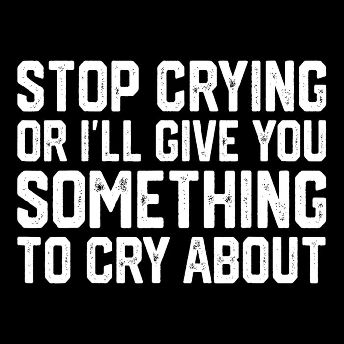Stop Crying Or ILl Give You Something To Cry About Drawstring Bag