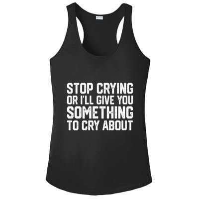 Stop Crying Or ILl Give You Something To Cry About Ladies PosiCharge Competitor Racerback Tank