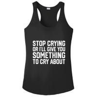 Stop Crying Or ILl Give You Something To Cry About Ladies PosiCharge Competitor Racerback Tank
