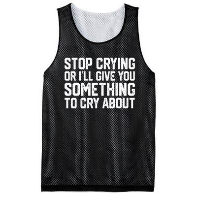 Stop Crying Or ILl Give You Something To Cry About Mesh Reversible Basketball Jersey Tank