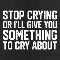Stop Crying Or ILl Give You Something To Cry About 25L Jumbo Tote