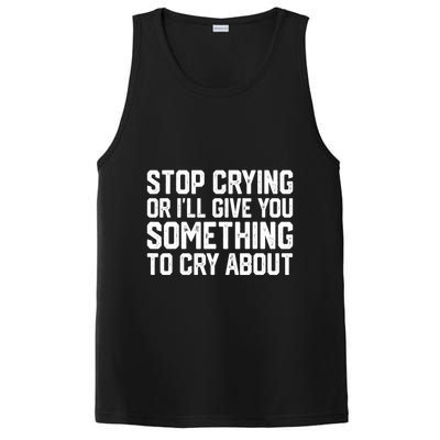 Stop Crying Or ILl Give You Something To Cry About PosiCharge Competitor Tank