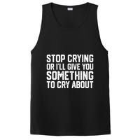 Stop Crying Or ILl Give You Something To Cry About PosiCharge Competitor Tank