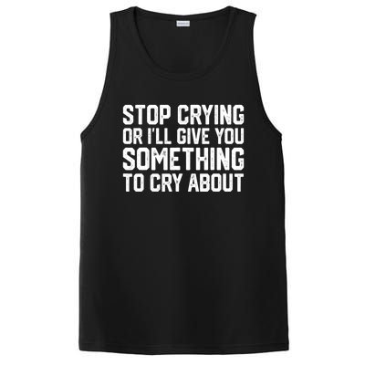 Stop Crying Or ILl Give You Something To Cry About PosiCharge Competitor Tank