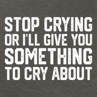 Stop Crying Or ILl Give You Something To Cry About Cotton Canvas Backpack