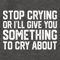 Stop Crying Or ILl Give You Something To Cry About Vector Backpack