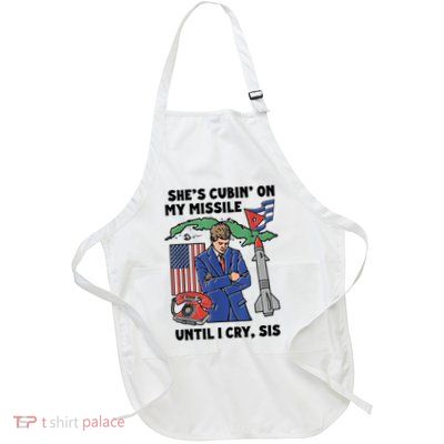 SheS Cubin On My Missile Until I Cry Sis Funny Full-Length Apron With Pockets