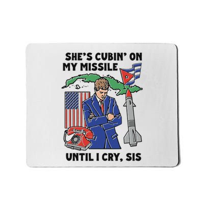 SheS Cubin On My Missile Until I Cry Sis Funny Mousepad