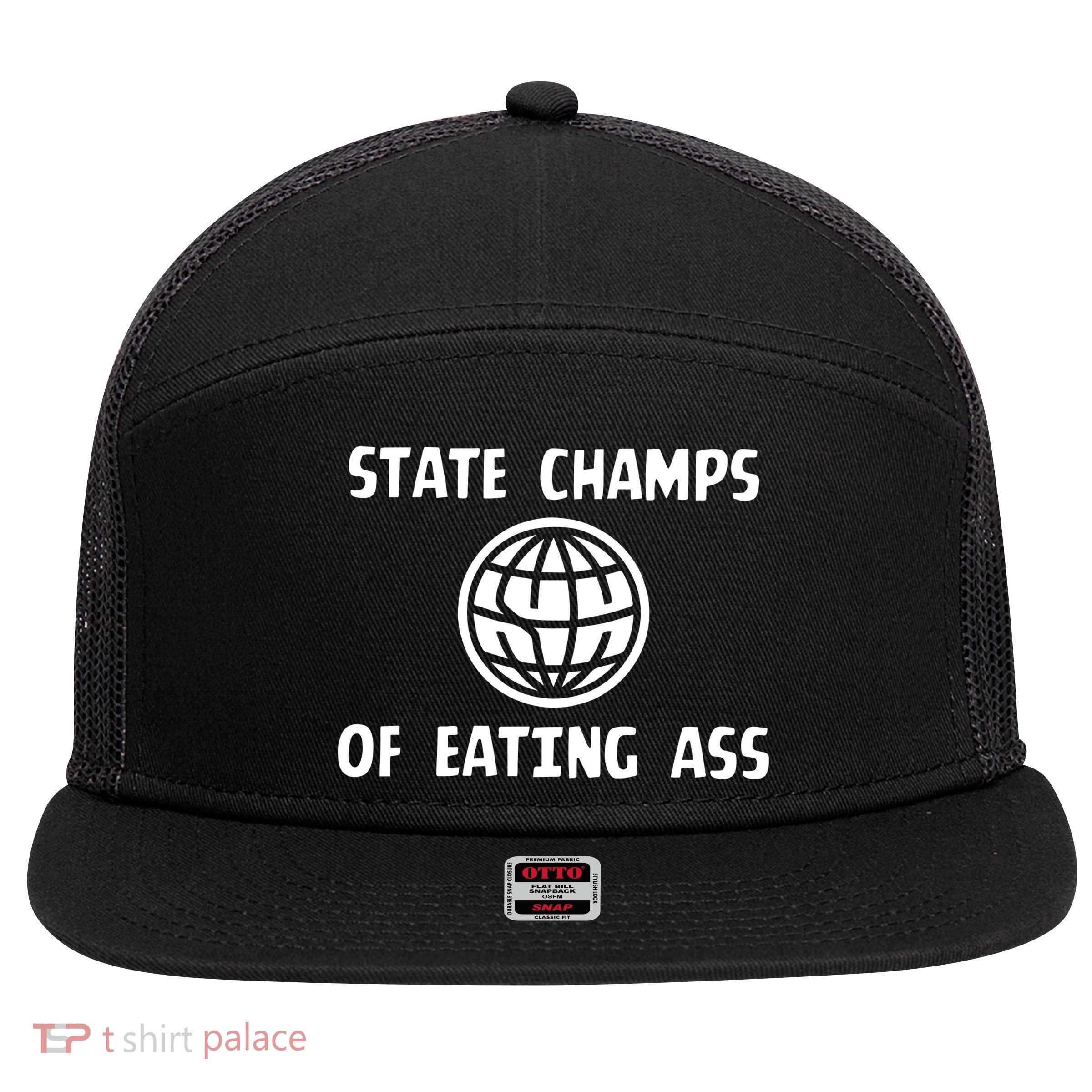 State Champ Of Eating Ass 7 Panel Mesh Trucker Snapback Hat