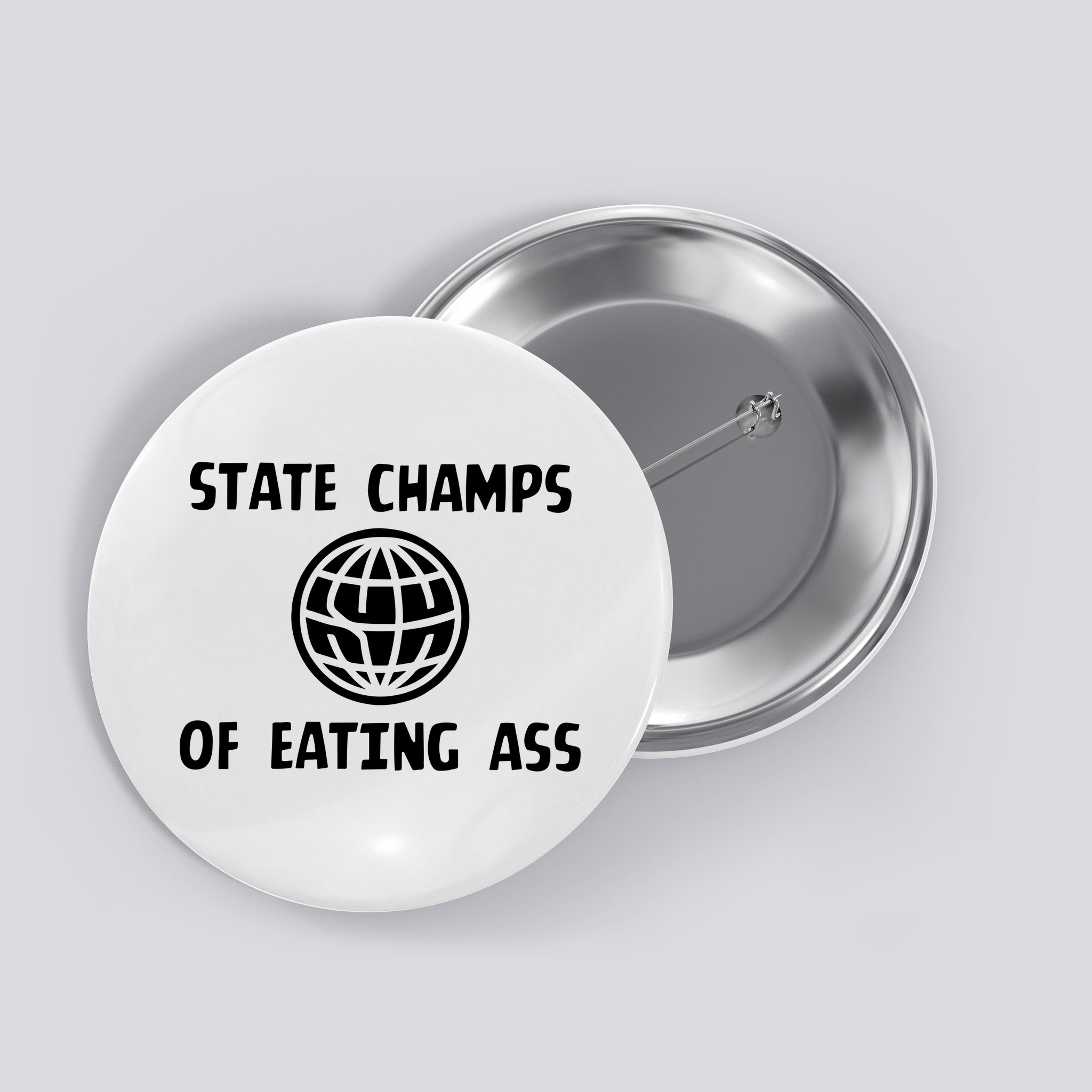 State Champ Of Eating Ass Button