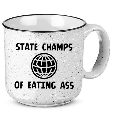 State Champ Of Eating Ass 15oz Campfire Ceramic Mug