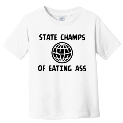 State Champ Of Eating Ass Toddler T-Shirt