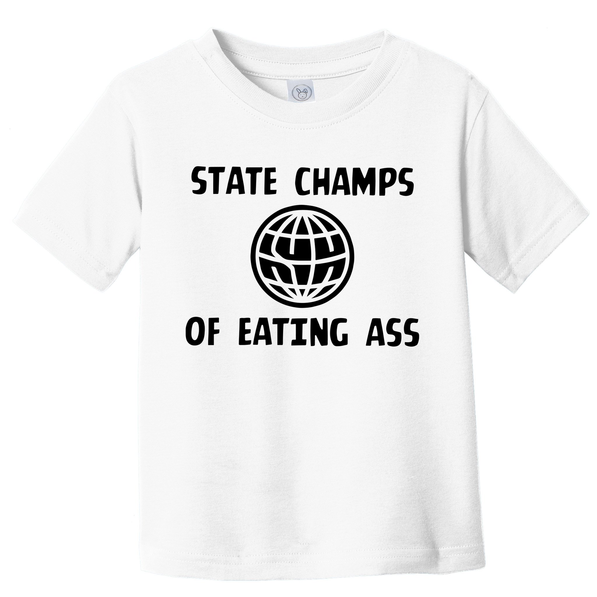 State Champ Of Eating Ass Toddler T-Shirt