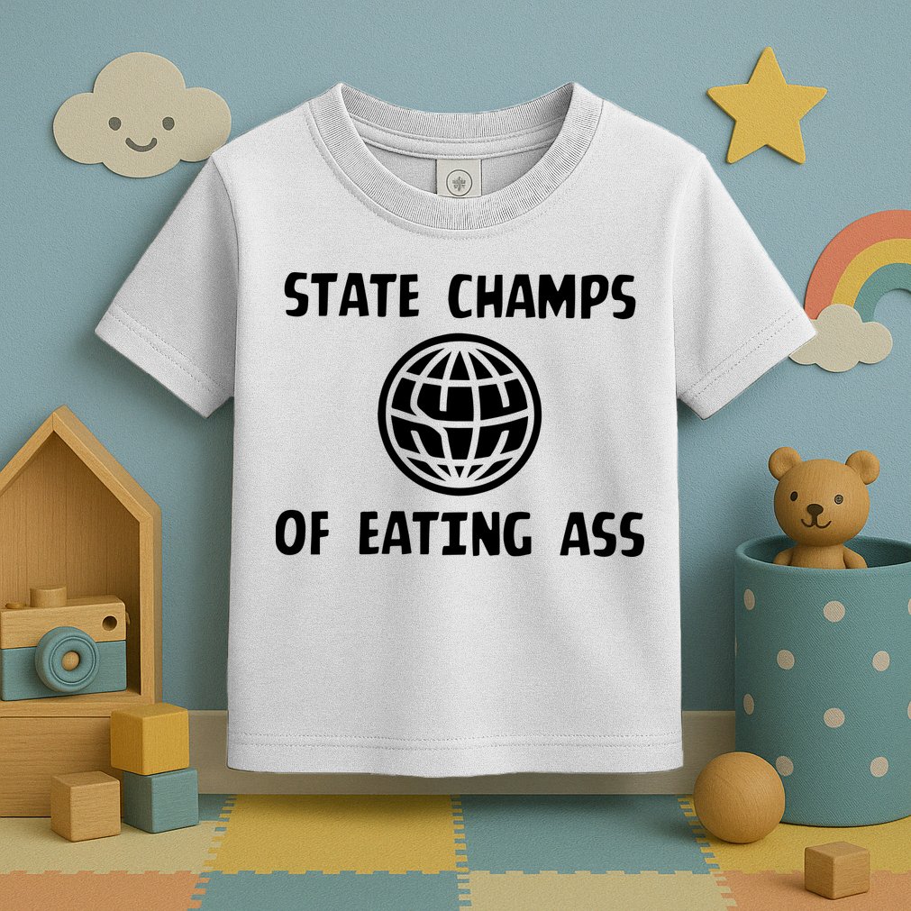 State Champ Of Eating Ass Toddler T-Shirt