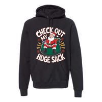 Santa Check Out My Huge Sack Christmas Premium Hoodie