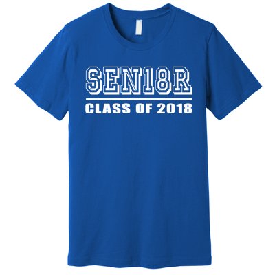 Sen18r Class Of 2018 Funny Gift '18 High School Graduation Gift Premium T-Shirt