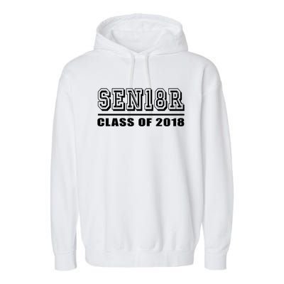 Sen18r Class Of 2018 Funny Gift '18 High School Graduation Gift Garment-Dyed Fleece Hoodie