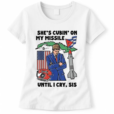SheS Cubin On My Missile Until I Cry Sis Funny Women's T-Shirt