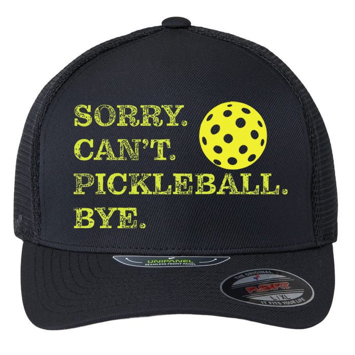 Sorry CanT Pickleball Bye Funny Player Dink Flexfit Unipanel Trucker Cap