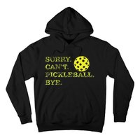 Sorry CanT Pickleball Bye Funny Player Dink Hoodie