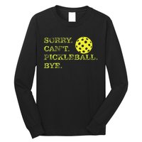 Sorry CanT Pickleball Bye Funny Player Dink Long Sleeve Shirt