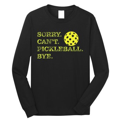 Sorry CanT Pickleball Bye Funny Player Dink Long Sleeve Shirt