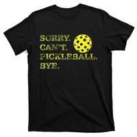 Sorry CanT Pickleball Bye Funny Player Dink T-Shirt