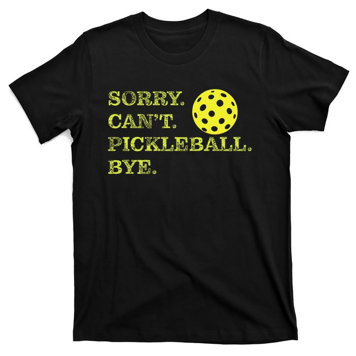 Sorry CanT Pickleball Bye Funny Player Dink T-Shirt