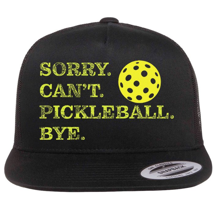 Sorry CanT Pickleball Bye Funny Player Dink Flat Bill Trucker Hat