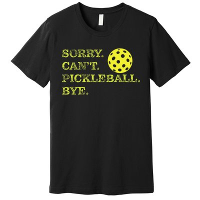 Sorry CanT Pickleball Bye Funny Player Dink Premium T-Shirt