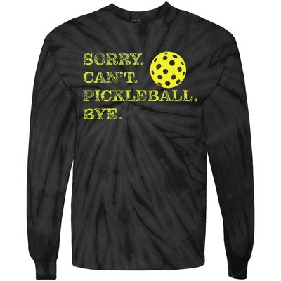 Sorry CanT Pickleball Bye Funny Player Dink Tie-Dye Long Sleeve Shirt