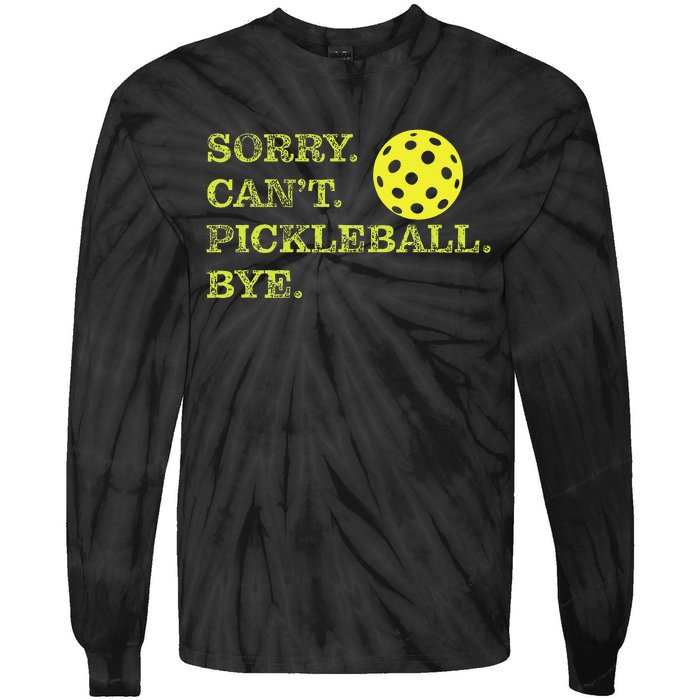 Sorry CanT Pickleball Bye Funny Player Dink Tie-Dye Long Sleeve Shirt