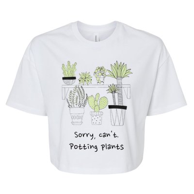 Sorry Cant. Potting Plants Garden Plant Mom Green Thumb Bella+Canvas Jersey Crop Tee