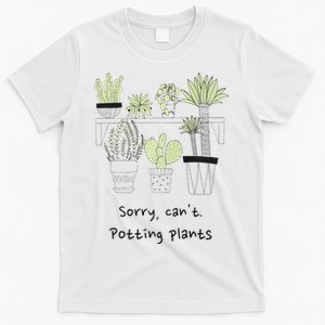 Sorry Cant. Potting Plants Garden Plant Mom Green Thumb T-Shirt