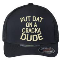 Stale Cracker Put That On A Cracka Dude ThatS Money Dude. Flexfit Unipanel Trucker Cap