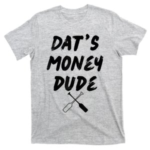 Stale Cracker Put That On A Cracka Dude That's Money Dude T-Shirt