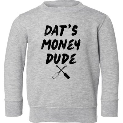 Stale Cracker Put That On A Cracka Dude That's Money Dude Toddler Sweatshirt