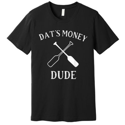 Stale Cracker Put That On A Cracka Dude That's Money Dude Premium T-Shirt