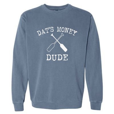 Stale Cracker Put That On A Cracka Dude ThatS Money Dude Garment-Dyed Sweatshirt