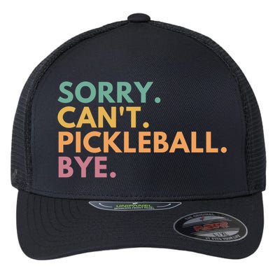 Sorry CanT Pickleball Bye Gift Flexfit Unipanel Trucker Cap