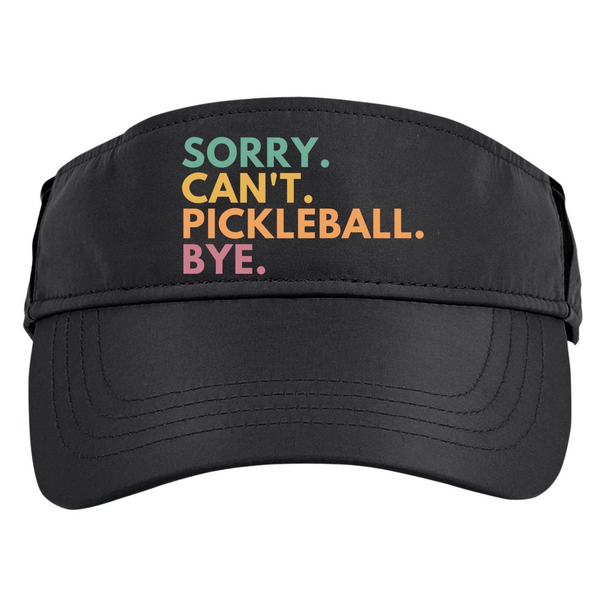 Sorry CanT Pickleball Bye Gift Adult Drive Performance Visor