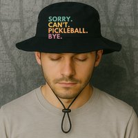 Sorry CanT Pickleball Bye Gift Bucket Hat