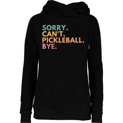 Sorry CanT Pickleball Bye Gift Womens Funnel Neck Pullover Hood