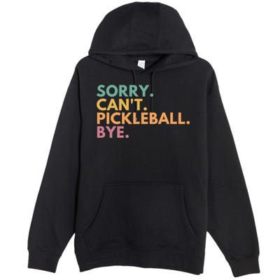 Sorry CanT Pickleball Bye Gift Premium Pullover Hoodie