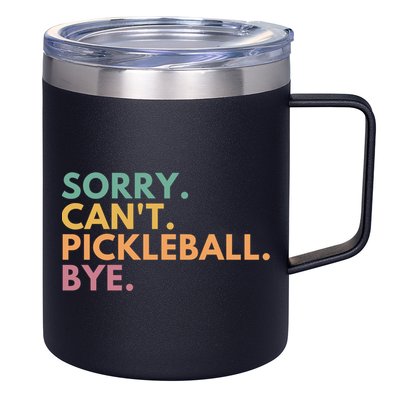 Sorry CanT Pickleball Bye Gift 12oz Stainless Steel Coffee Mug