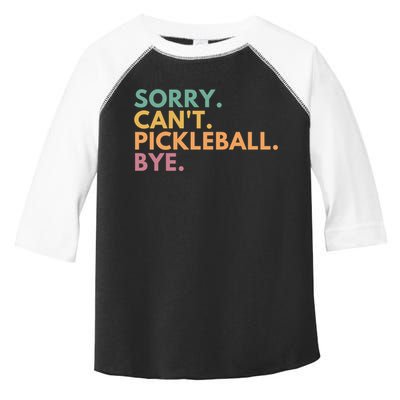 Sorry CanT Pickleball Bye Gift Toddler Fine Jersey T-Shirt